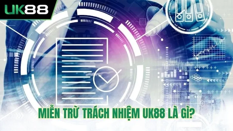 Đôi nét về chính sách miễn trách nhiệm tại UK88