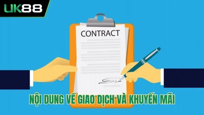 Nội dung điều khoản điều kiện UK88 về giao dịch và khuyến mãi
