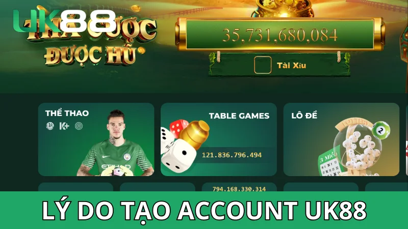 Tại sao cần mở tài khoản - đăng ký UK88