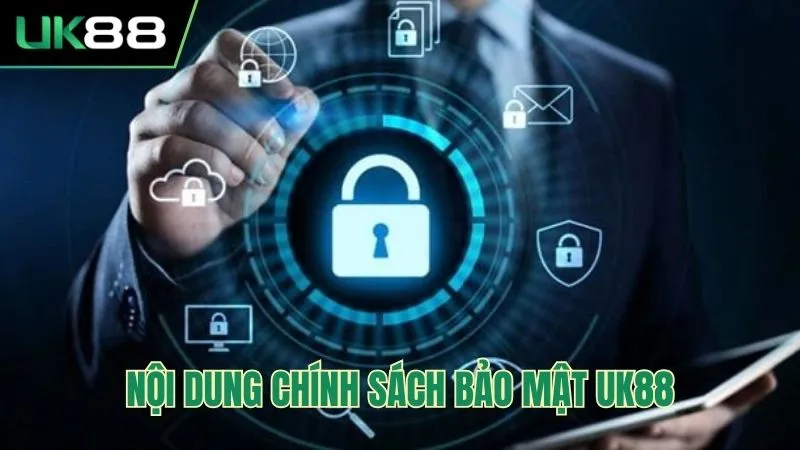 Tổng hợp nội dung chính sách về bảo mật của UK88